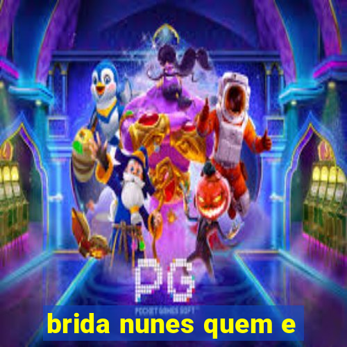 brida nunes quem e